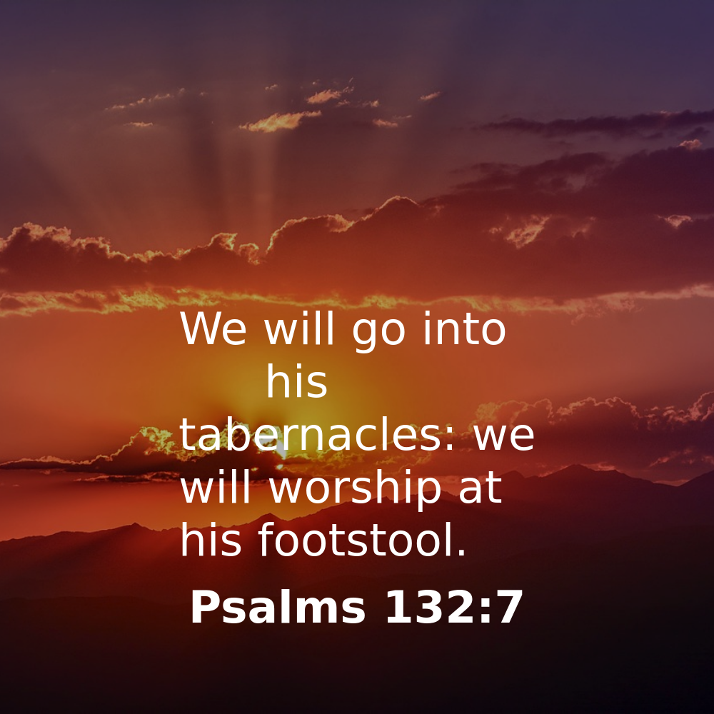 Psalms 132:7 - Bibleverses.net