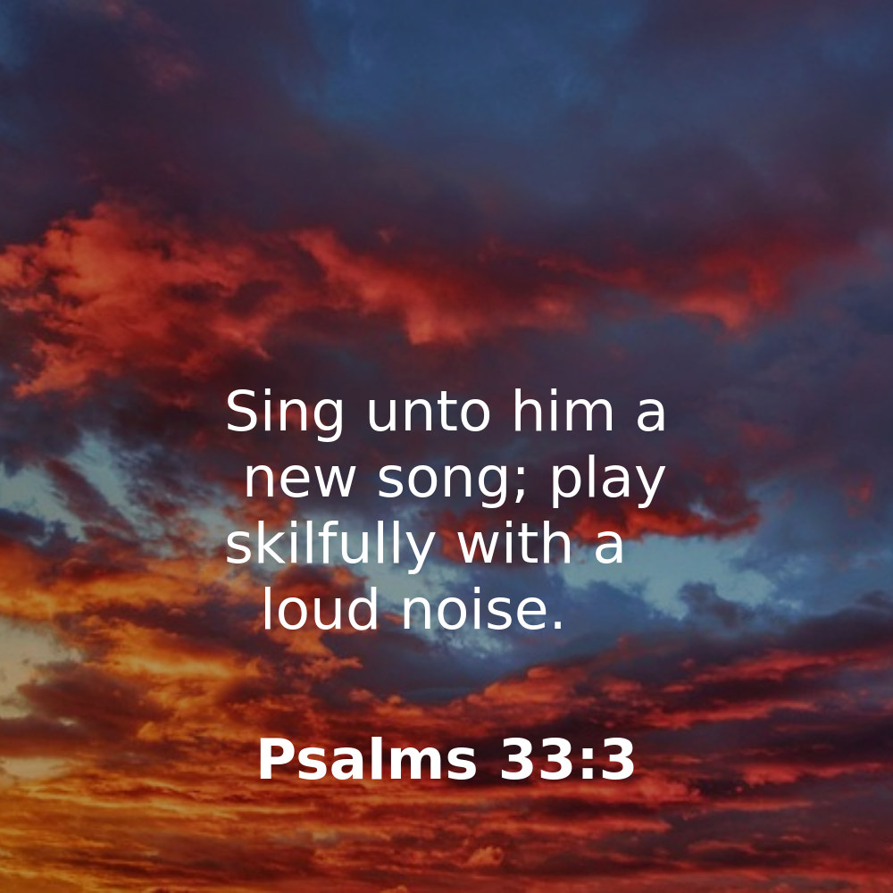 Psalms 33:3 - Bibleverses.net